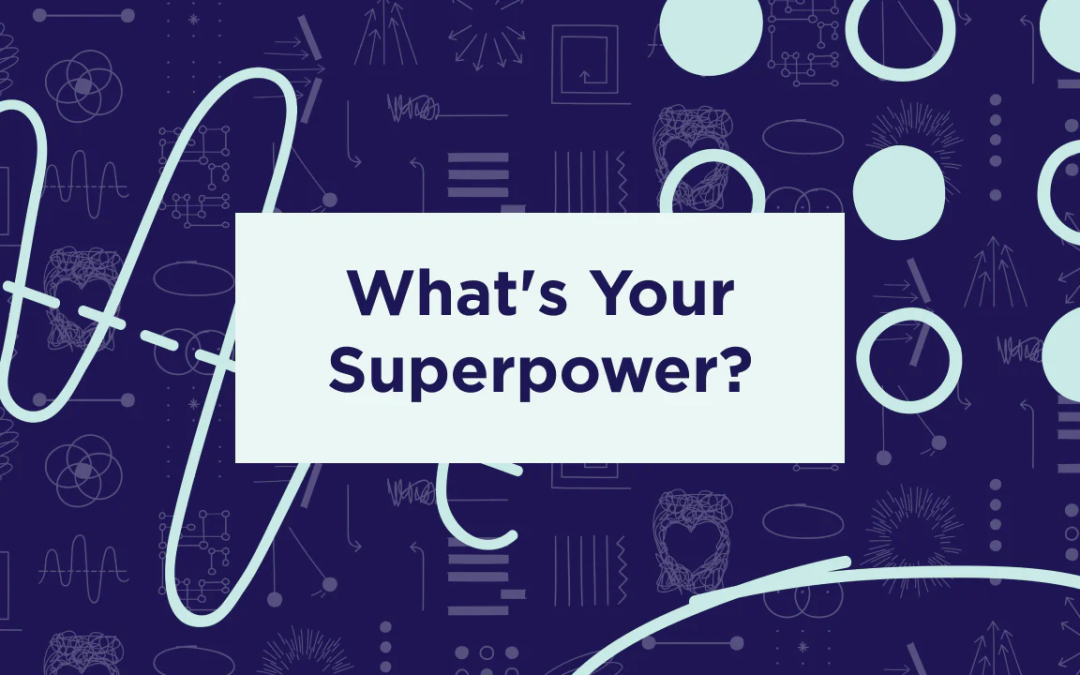 Unleashing Your Company’s Superpower for Unprecedented Success