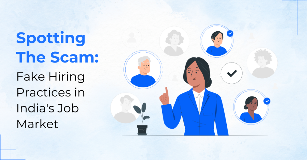 Spotting the Scam: Fake Hiring Practices in Indiaās Job Market Spotting the Scam: Fake Hiring Practices in Indiaās Job Market